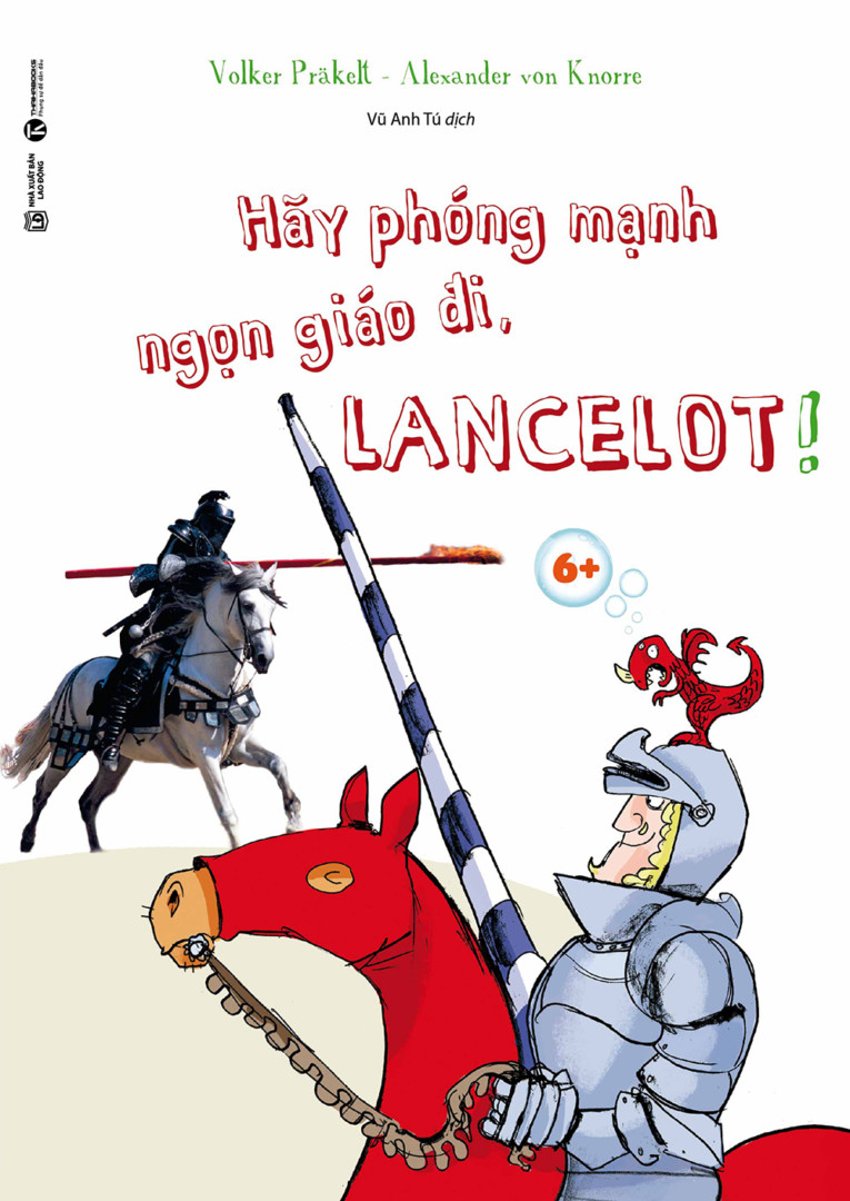 Hãy phóng mạnh ngọn giáo đi, Lancelot!